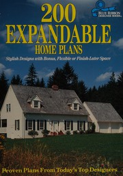 Cover of: 200 expandable home plans: stylish designs with bonus, flexible, or finish-later space.