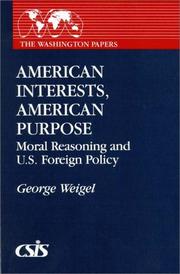 Cover of: American interests, American purpose: moral reasoning and U.S. foreign policy