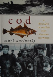 Cover of: Cod: a biography of the fish that changed the world