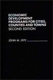 Economic development programs for cities, counties, and towns by John M. Levy