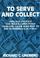Cover of: To serve and collect