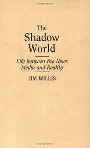 Cover of: The shadow world: life between the news media and reality