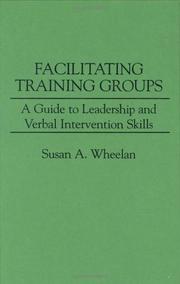 Cover of: Facilitating training groups: a guide to leadership and verbal intervention skills