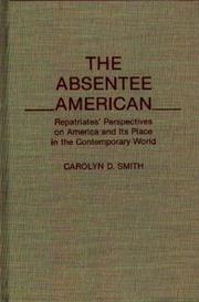 Cover of: The absentee American: repatriates' perspectives on America and its place in the contemporary world