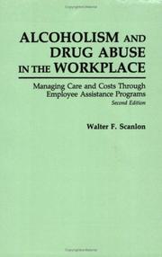 Alcoholism and drug abuse in the workplace by Walter F. Scanlon