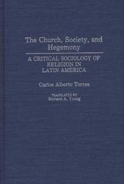 The Church, society, and hegemony by Carlos Alberto Torres
