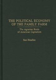 Cover of: The political economy of the family farm: the agrarian roots of American capitalism