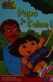 Cover of: Papa je t'aime! by Alison Inches
