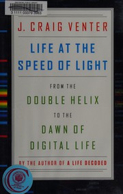 Cover of: Life at the speed of light: from the double helix to the dawn of digital life