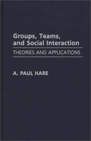 Cover of: Groups, teams, and social interaction: theories and applications