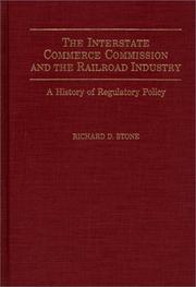 Cover of: The Interstate Commerce Commission and the railroad industry: a history of regulatory policy