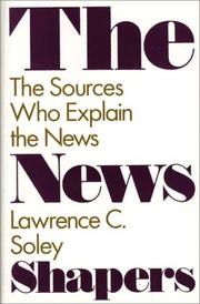 Cover of: The news shapers: the sources who explain the news