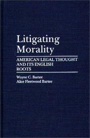 Cover of: Litigating morality by Wayne C. Bartee