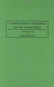Criminal justice in England and the United States by J. David Hirschel, David, Ph.D. Hirschel, William, Ph.D. Wakefield, Scott, Ph.D. Wasse