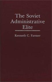 The Soviet administrative elite by Kenneth C. Farmer