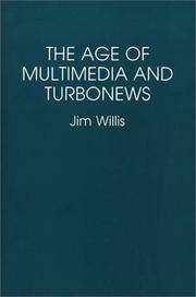 Cover of: The age of multimedia and turbonews by William James Willis