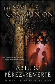 Cover of: The Seville Communion by Arturo Pérez-Reverte