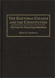 Cover of: The Electoral College and the Constitution by Robert M. Hardaway