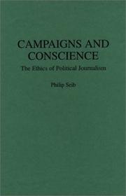 Cover of: Campaigns and conscience: the ethics of political journalism