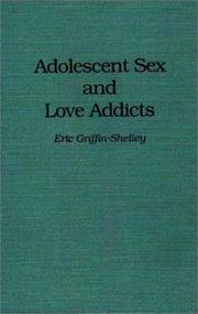 Adolescent sex and love addicts by Eric Griffin-Shelley