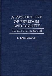 A psychology of freedom and dignity by E. Rae Harcum