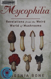 Cover of: Mycophilia: revelations from the weird world of mushrooms
