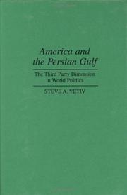Cover of: America and the Persian Gulf by Steven A. Yetiv