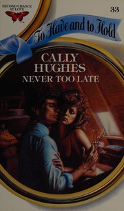 Cover of: Never Too Late by Cally Hughes