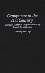 Cover of: Groupware in the 21st Century: Computer Supported Cooperative Working Toward the Millennium (Praeger Studies on the 21st Century)