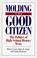 Cover of: Molding the good citizen