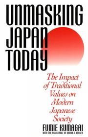 Cover of: Unmasking Japan today: the impact of traditional values on modern Japanese society