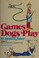Cover of: Games Dogs Play