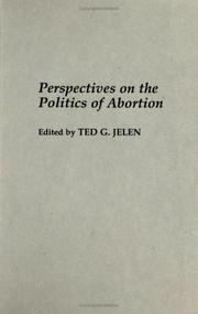 Cover of: Perspectives on the politics of abortion by edited by Ted G. Jelen.