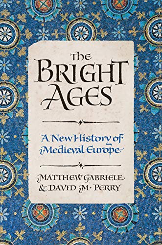 The Bright Ages by Matthew Gabriele, David M. Perry