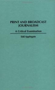 Cover of: Print and broadcast journalism: a critical examination