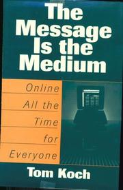 Cover of: The message is the medium by Tom Koch