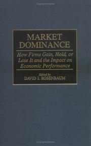 Cover of: Market dominance: how firms gain, hold, or lose it and the impact on economic performance