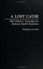 Cover of: A lost cause: Bill Clinton's campaign for national health insurance