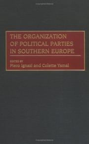The organization of political parties in southern Europe by Piero Ignazi, Colette Ysmal