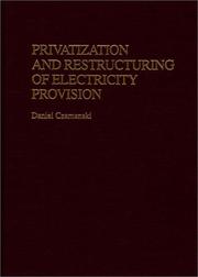 Cover of: Privatization and restructuring of electricity provision by Daniel Z. Czamanski