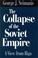 Cover of: The collapse of the Soviet Empire