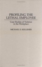 Cover of: Profiling the lethal employee: case studies of violence in the workplace