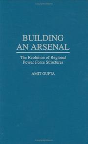 Cover of: Building an arsenal: the evolution of regional power force structures