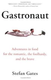 Cover of: Gastronaut: adventures in food for the romantic, the foolhardy, and the brave