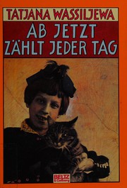 Cover of: Ab jetzt zählt jeder Tag: Roman