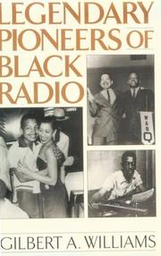 Legendary Pioneers of Black Radio by Gilbert A. Williams