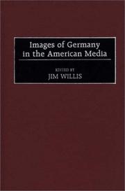 Cover of: Images of Germany in the American media by edited by Jim Willis.