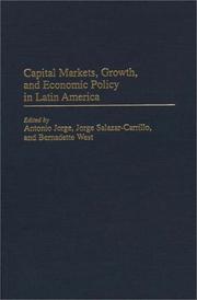Cover of: Capital markets, growth, and economic policy in Latin America by edited by Antonio Jorge, Jorge Salazar-Carillo, and Bernadette West.