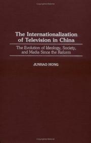 Cover of: The internationalization of television in China: the evolution of ideology, society, and media since the reform
