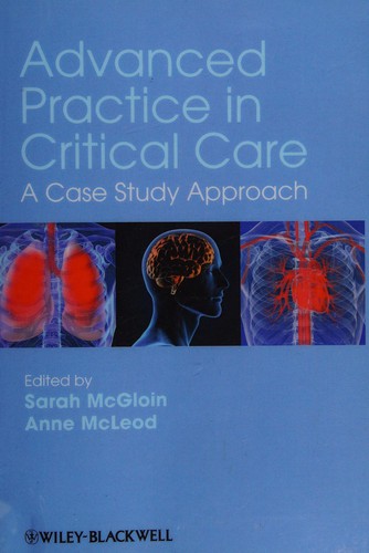 Advanced practice in critical care by edited by Sarah McGloin, Anne McLeod.